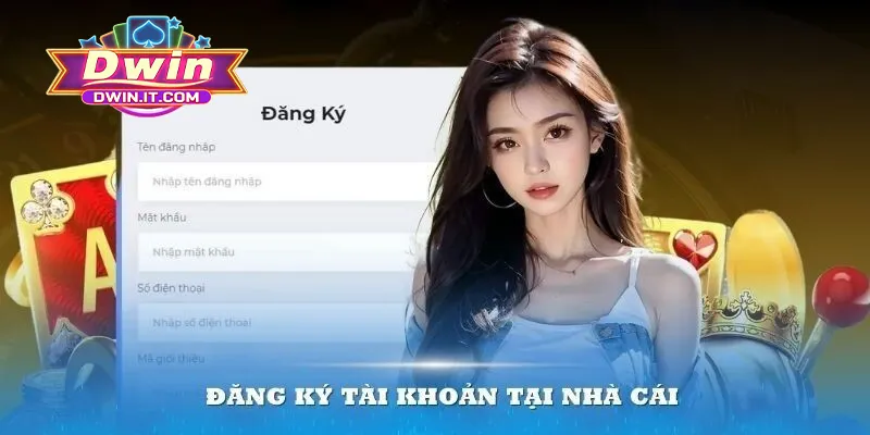 Đăng Ký DWIN - Hướng Dẫn Tạo Tài Khoản Nhanh Và An Toàn 3 Hướng dẫn quy trình đăng ký tài khoản DWIN cho tân binh